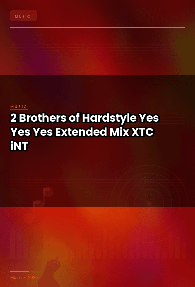 2_Brothers_of_Hardstyle-Yes_Yes_Yes_Extended_Mix_-SINGLE-WEB-2023-XTC_iNT