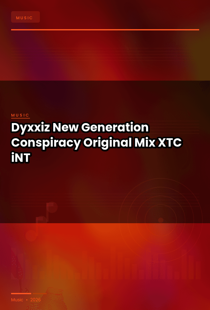 Dyxxiz-New_Generation_Conspiracy_Ost_2024_Original_Mix_-SINGLE-WEB-2024-XTC_iNT