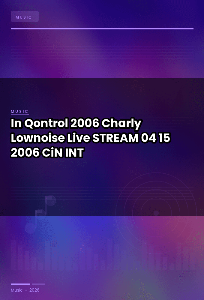 In_Qontrol_2006-Charly_Lownoise_Live-STREAM-04-15-2006-CiN_INT