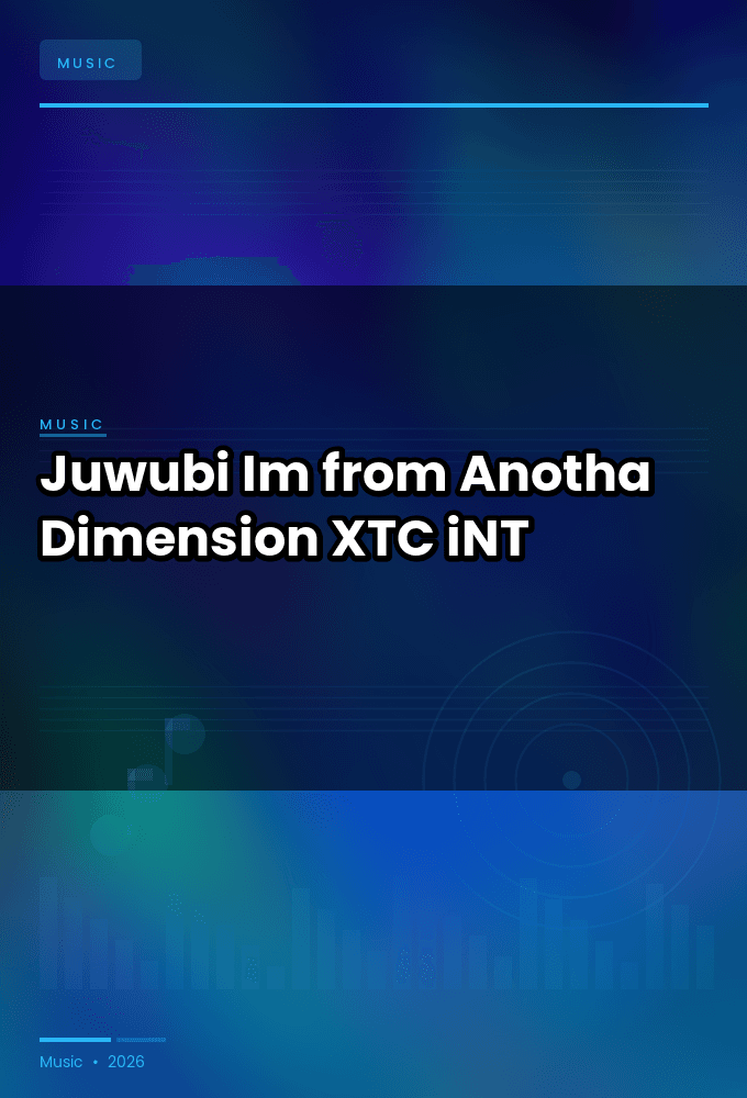 Juwubi-Im_from_Anotha_Dimension-SINGLE-WEB-2024-XTC_iNT