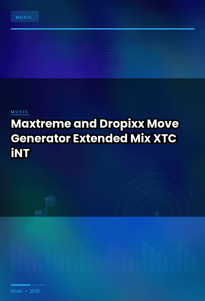 Maxtreme_and_Dropixx-Move_Generator_Extended_Mix_-SINGLE-WEB-2024-XTC_iNT