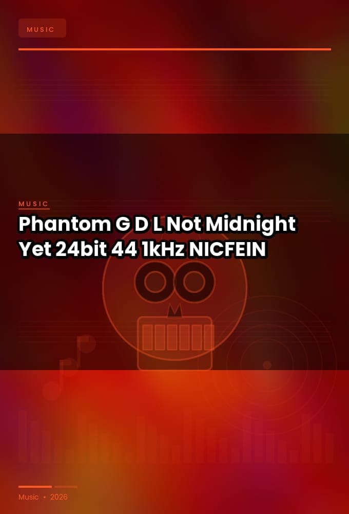 Phantom_G.D.L_-_Not_Midnight_Yet_2026_FLAC_24bit-44.1kHz_-NICFEIN