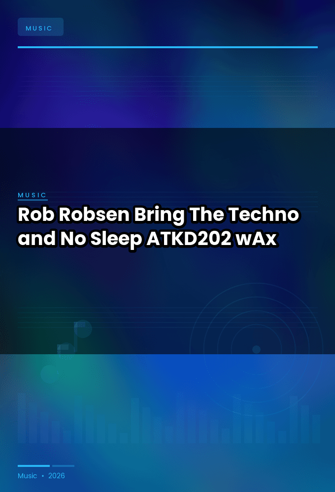 Rob_Robsen-Bring_The_Techno_and_No_Sleep-_ATKD202_-WEB-2026-wAx