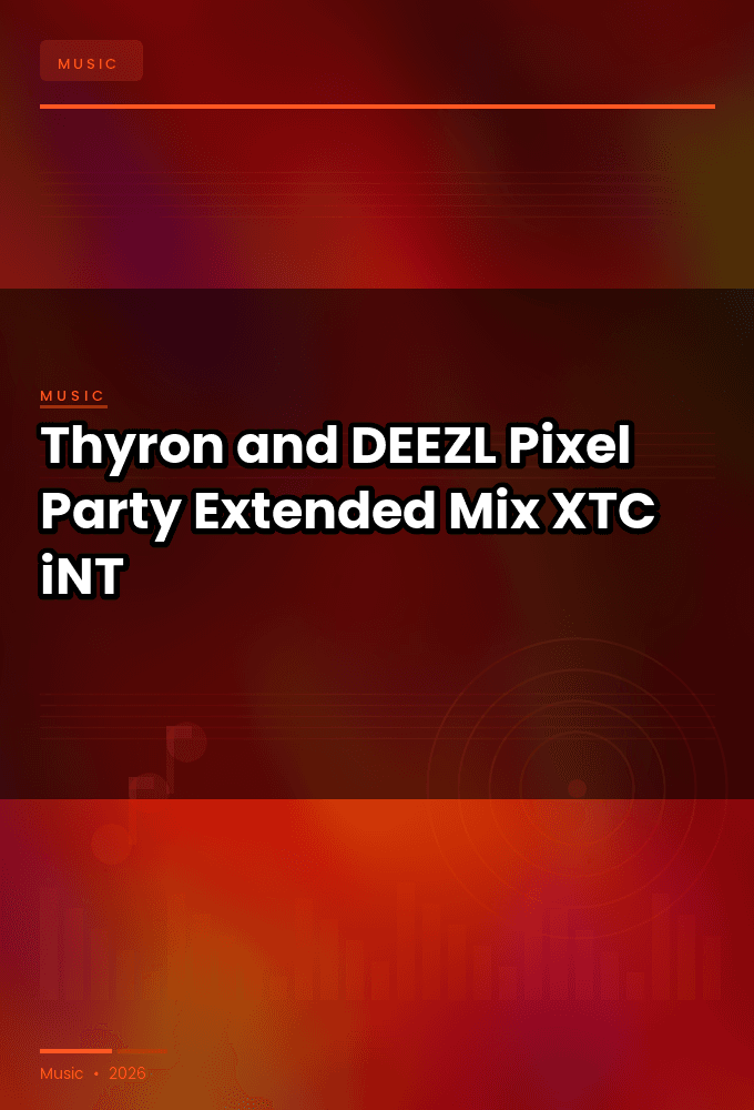 Thyron_and_DEEZL-Pixel_Party_Extended_Mix_-SINGLE-WEB-2024-XTC_iNT