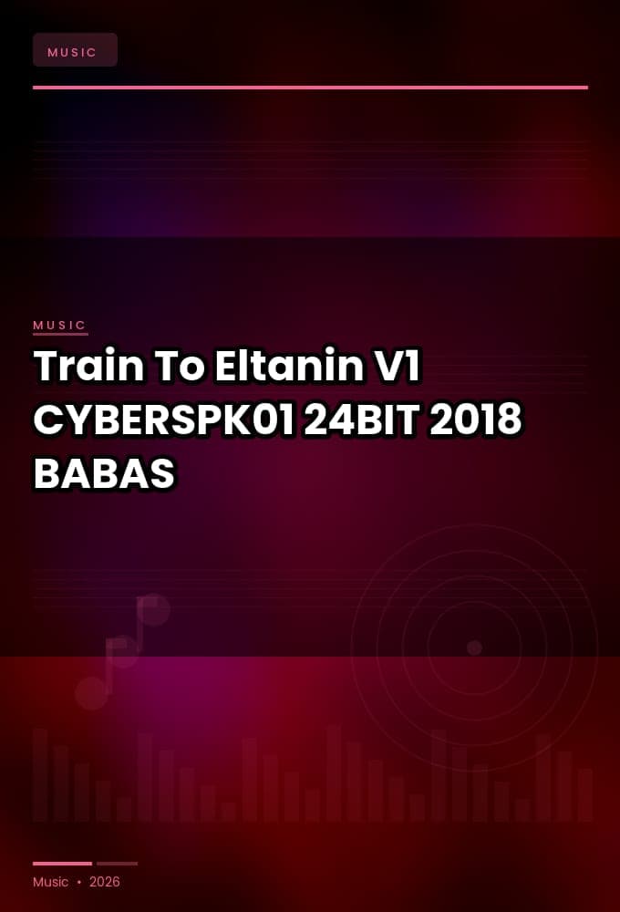Train_To_Eltanin-V1-_CYBERSPK01_-24BIT-WEB-FLAC-2018-BABAS