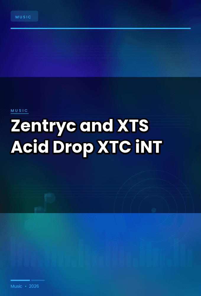 Zentryc_and_XTS-Acid_Drop-SINGLE-WEB-2024-XTC_iNT