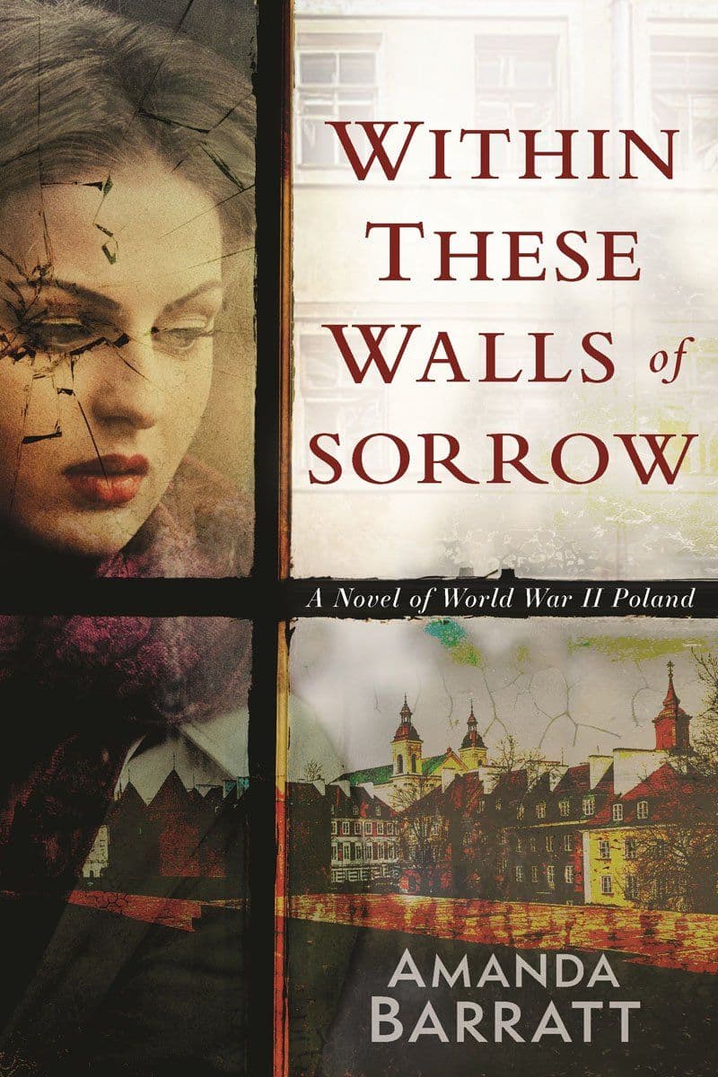 Amanda.Barratt.-.Within.These.Walls.Of.Sorrow.A.Novel.Of.World.War.II.Poland.2023.RETAIL.EPUB.eBook-CTO
