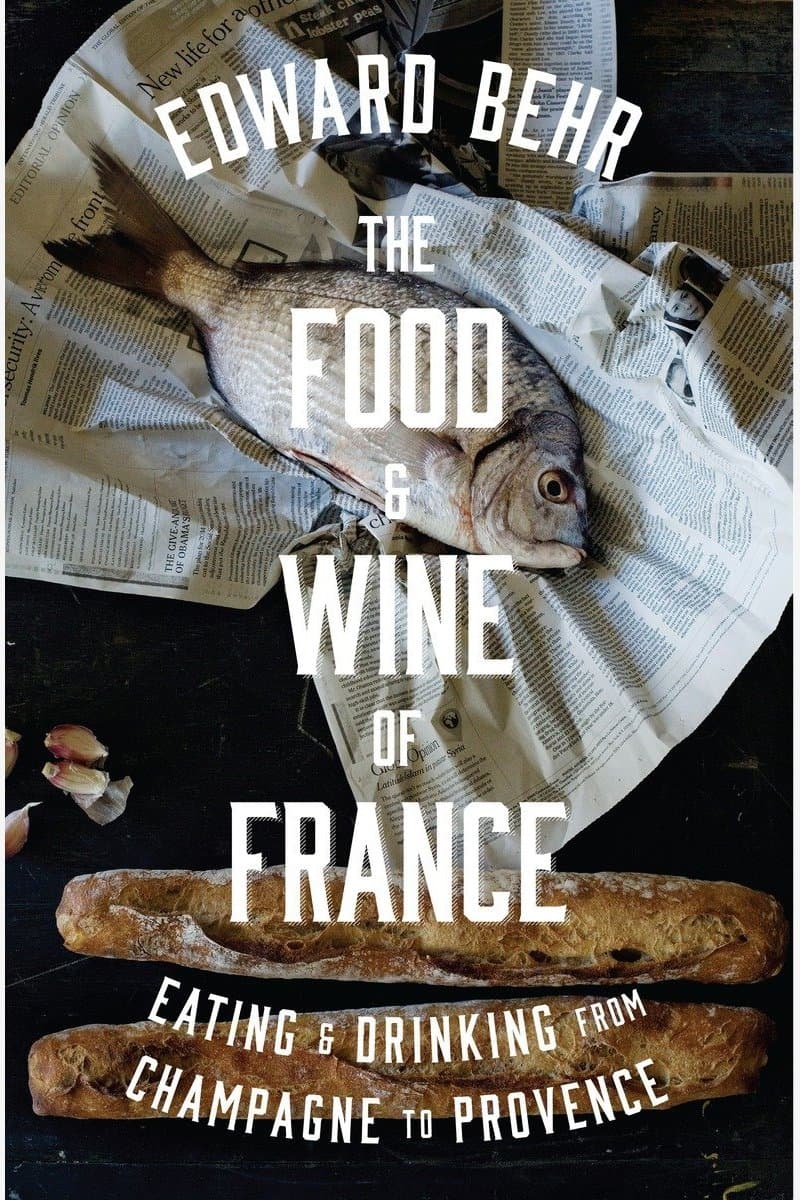 Edward.Behr.The.Food.and.Wine.of.France.Eating.and.Drinking.From.Champagne.to.Provence.2016.RETAiL.EPUB.eBook-NODE