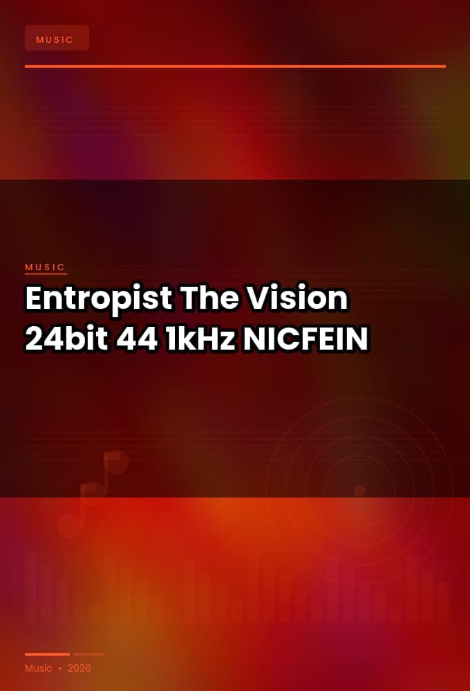 Entropist_-_The_Vision_2026_FLAC_24bit-44.1kHz_-NICFEIN