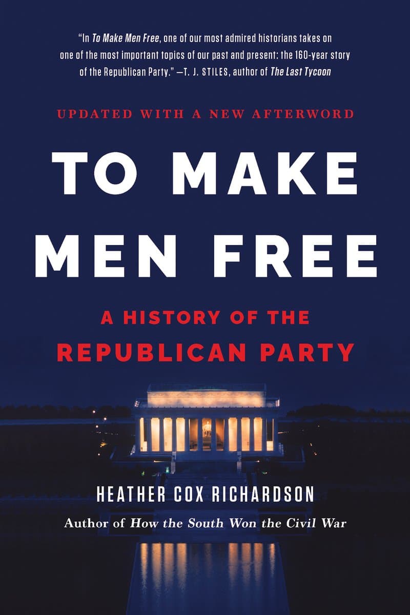 Heather.Cox.Richardson.To.Make.Men.Free.A.History.of.the.Republican.Party.2014.RETAiL.EPUB.eBook-NODE