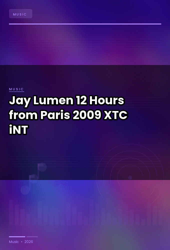 Jay_Lumen-12_Hours_from_Paris-WEB-2009-XTC_iNT