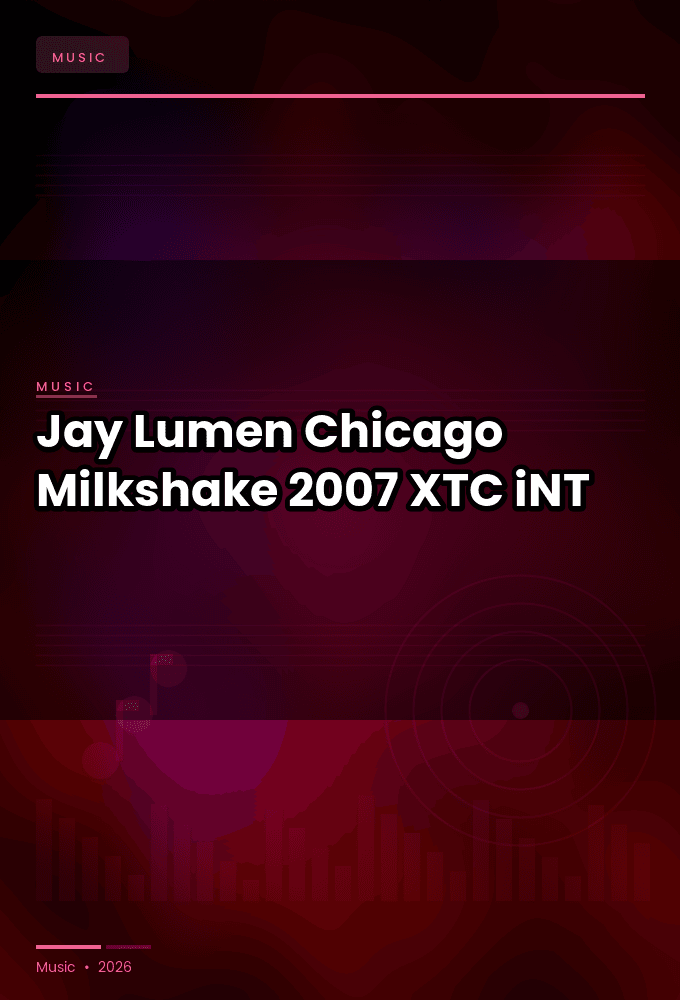 Jay_Lumen-Chicago_Milkshake-WEB-2007-XTC_iNT