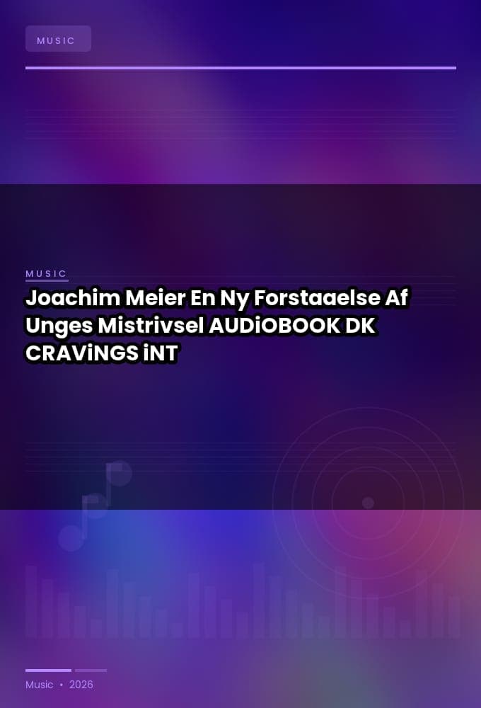 Joachim_Meier_-_En_Ny_Forstaaelse_Af_Unges_Mistrivsel-AUDiOBOOK-WEB-DK-2026-CRAViNGS_iNT