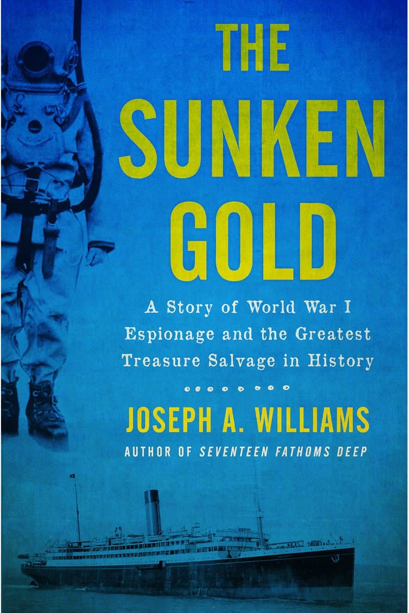 Joseph.A.Williams.The.Sunken.Gold.A.Story.of.World.War.I.Espionage.and.the.Greatest.Treasure.Salvage.in.History.2017.RETAiL.EPUB.eBook-NODE