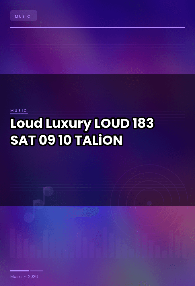 Loud_Luxury_-_LOUD_183-SAT-09-10-2026-TALiON