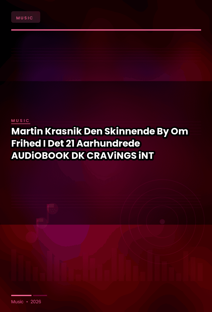 Martin_Krasnik_-_Den_Skinnende_By_Om_Frihed_I_Det_21_Aarhundrede-AUDiOBOOK-WEB-DK-2026-CRAViNGS_iNT