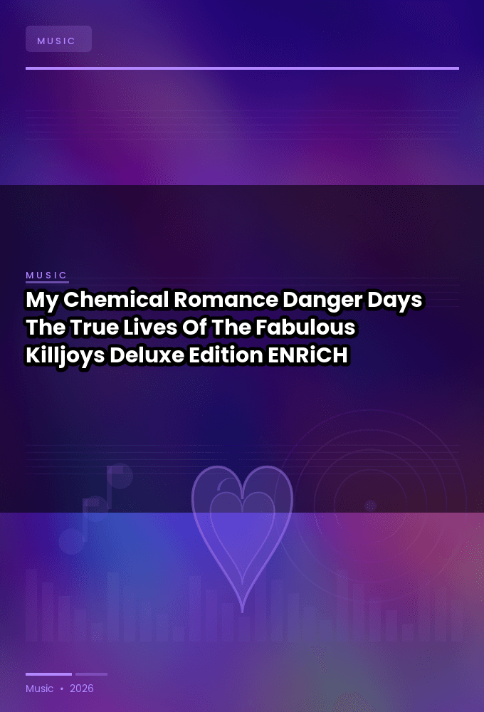 My_Chemical_Romance-Danger_Days_The_True_Lives_Of_The_Fabulous_Killjoys_Deluxe_Edition_-WEB-2026-ENRiCH