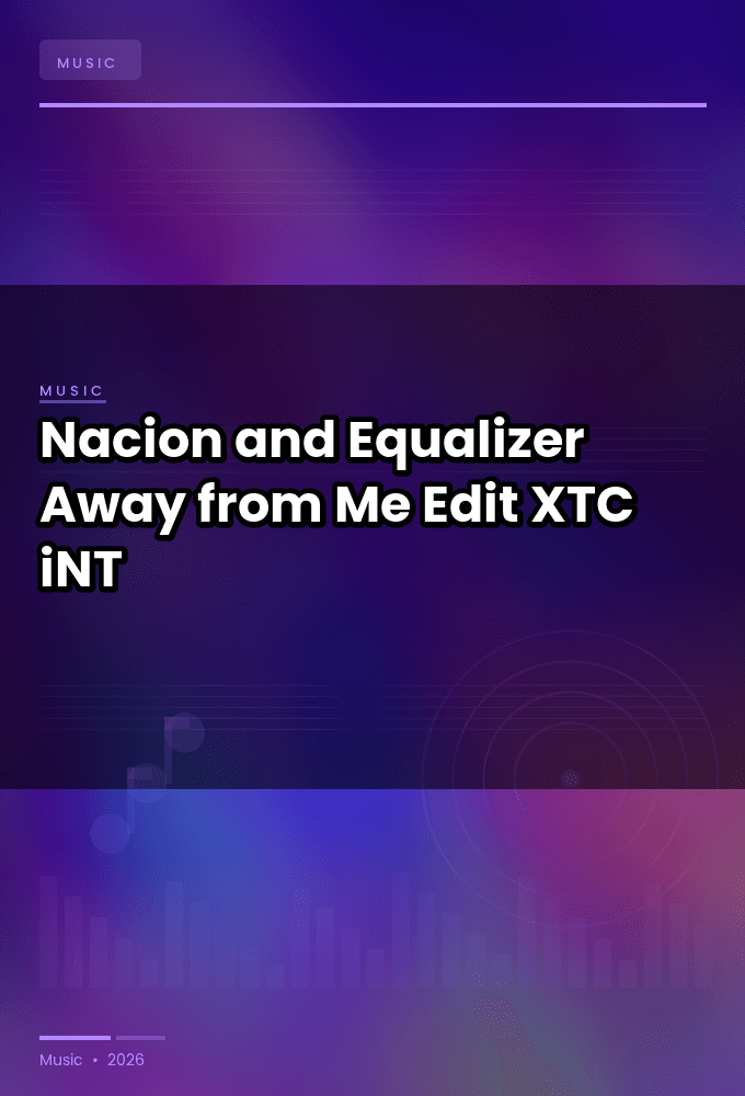 Nacion_and_Equalizer-Away_from_Me_Edit_-SINGLE-WEB-2024-XTC_iNT