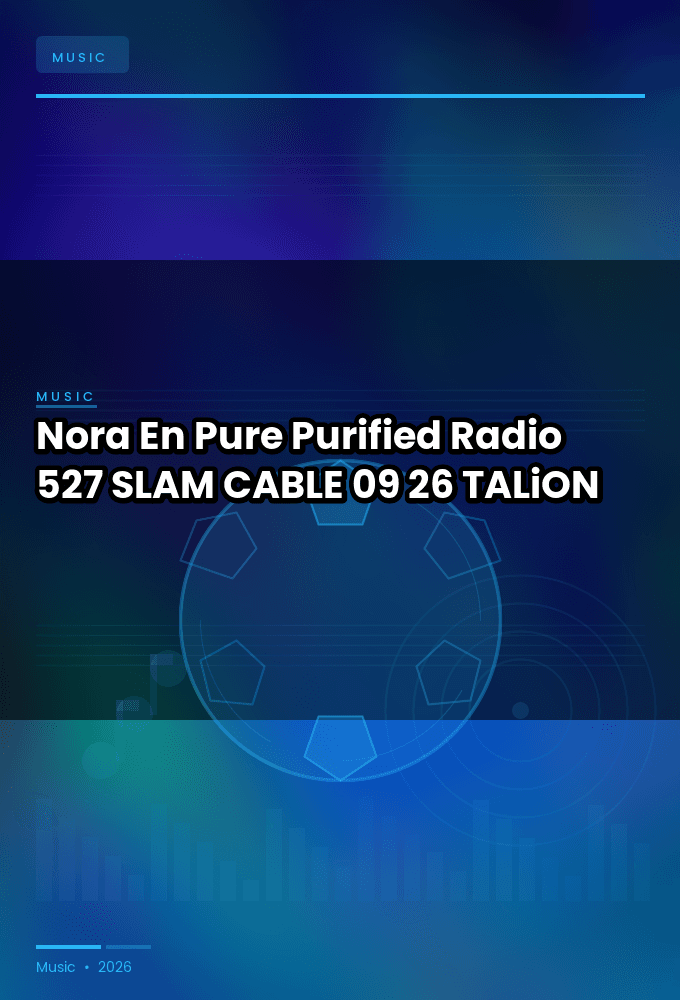 Nora_En_Pure_-_Purified_Radio_527_SLAM_-CABLE-09-26-2026-TALiON