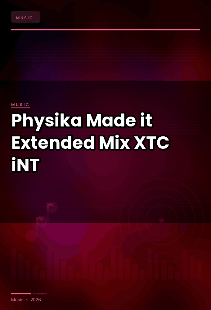 Physika-Made_it_Extended_Mix_-SINGLE-WEB-2024-XTC_iNT