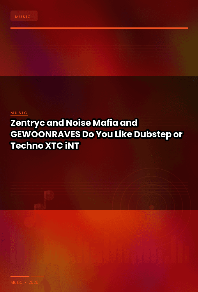 Zentryc_and_Noise_Mafia_and_GEWOONRAVES-Do_You_Like_Dubstep_or_Techno-SINGLE-WEB-2024-XTC_iNT